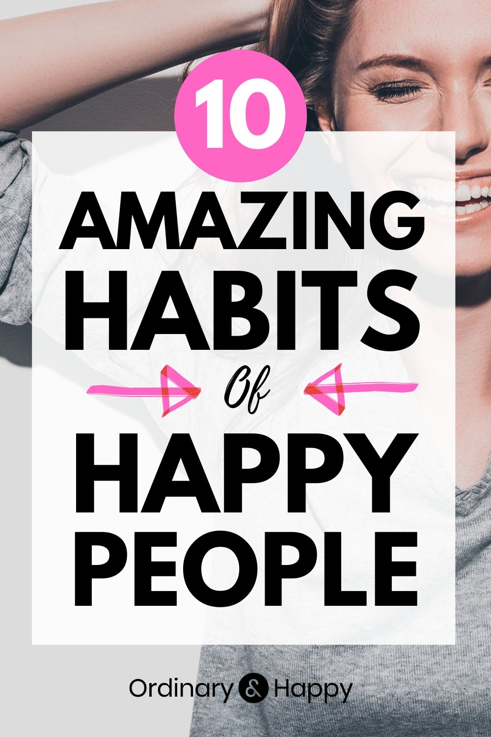 10 Amazing Habits of Happy People - Ordinary and Happy