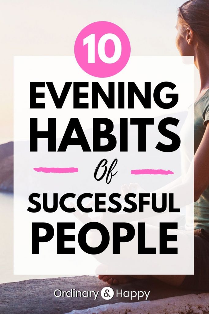 10 evening habits of successful people - Ordinary. & Happy