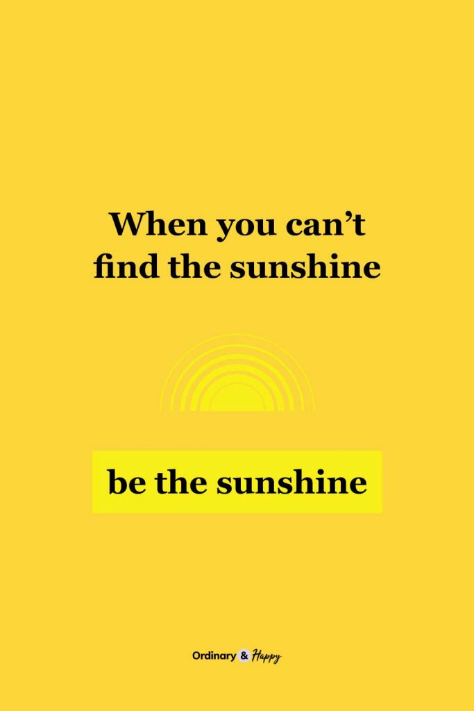 Happiness quote image (“When you can't find the sunshine, be the sunshine.”)
