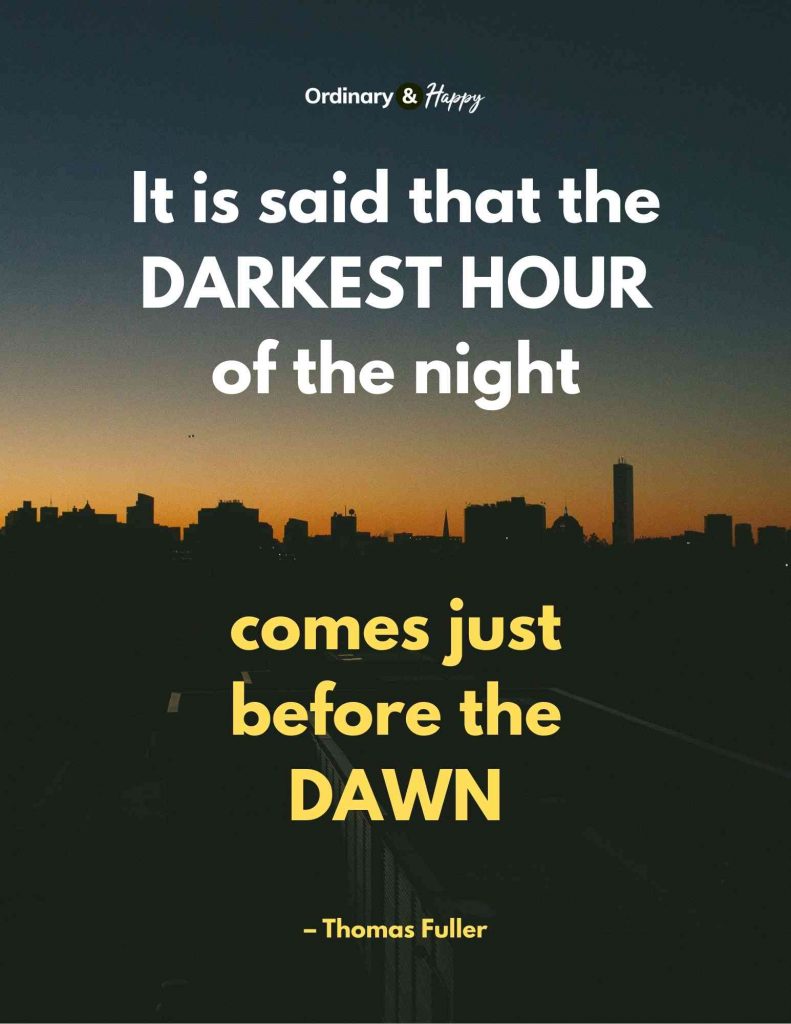 Inspirational Quote by Thomas Fuller - It is said that the darkest hour of the night comes just before the dawn. 
