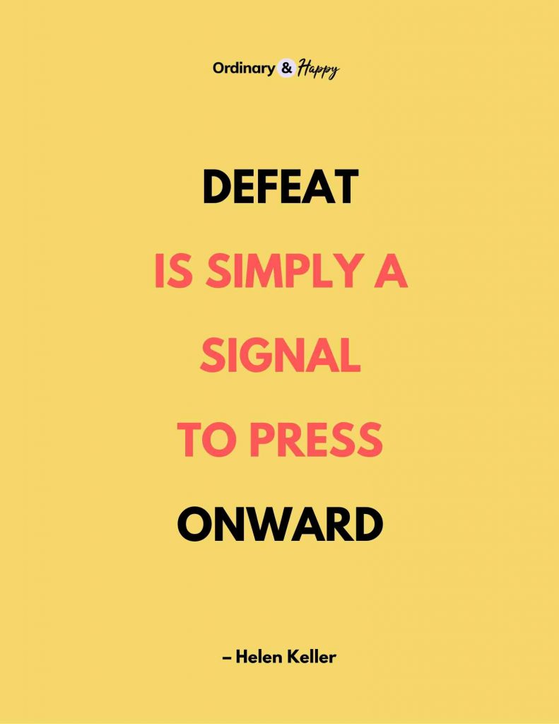 Inspirational Quote - Defeat is simply a signal to press onward.