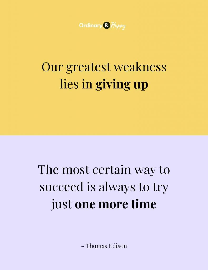 Inspirational Quote - Our greatest weakness lies in giving up. The most certain way to succeed is always to try just one more time.