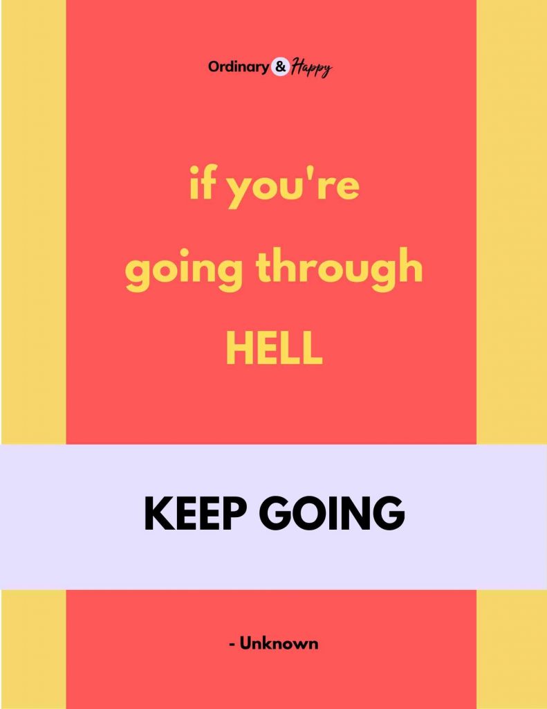 Inspirational Quote - If you’re going through hell, keep going.