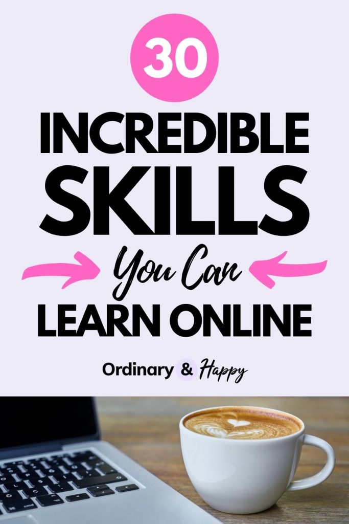 30 Incredible Skills to Learn Online - Ordinary & Happy