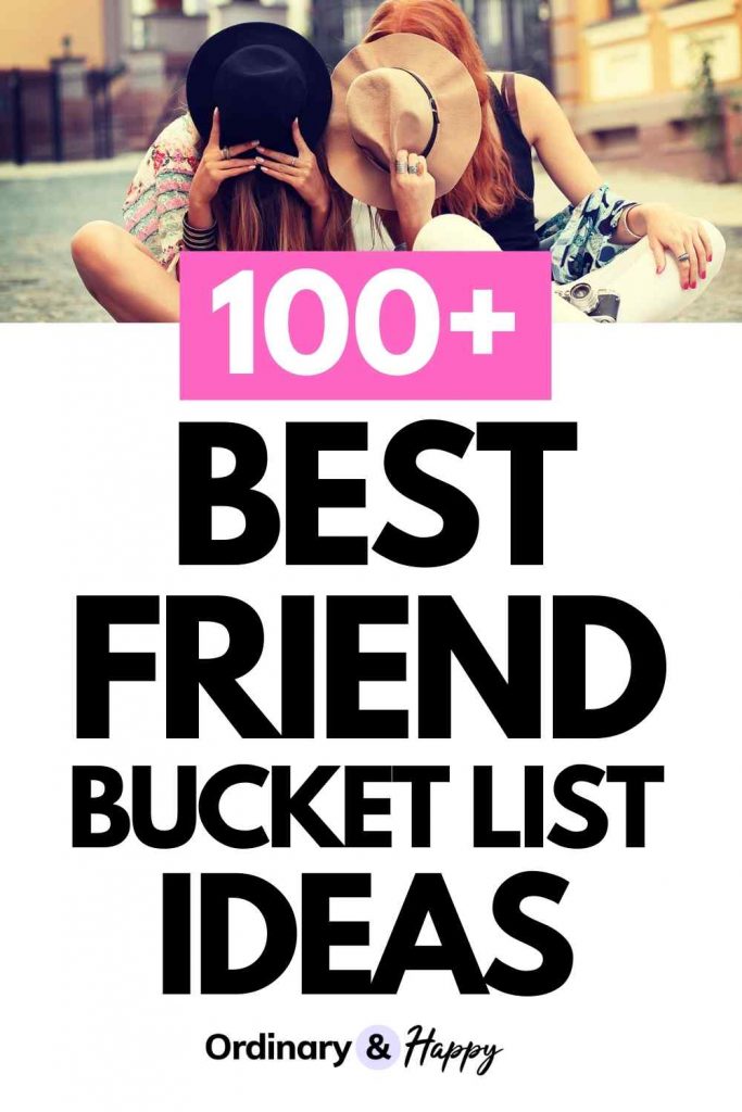 100+ Best Friends Bucket List Ideas (pin image). 