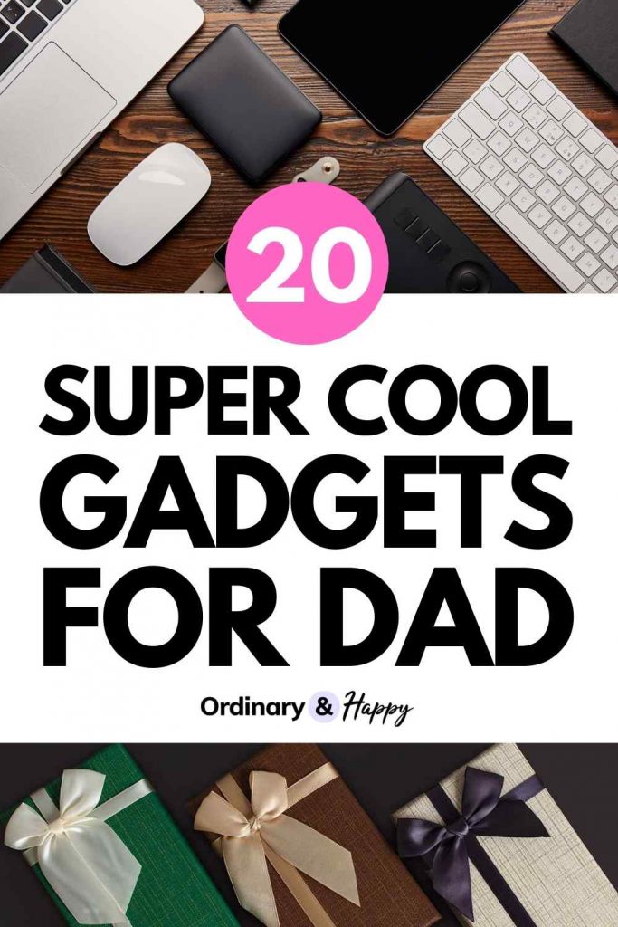 20 Super Cool Gadgets for Dad - Ordinary & Happy (pin).