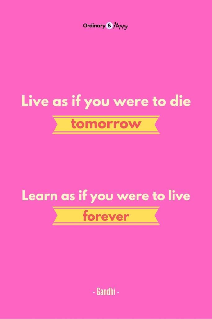 Growth mindset quote image (Live as if you were to die tomorrow. Learn as if you were to live forever.)
