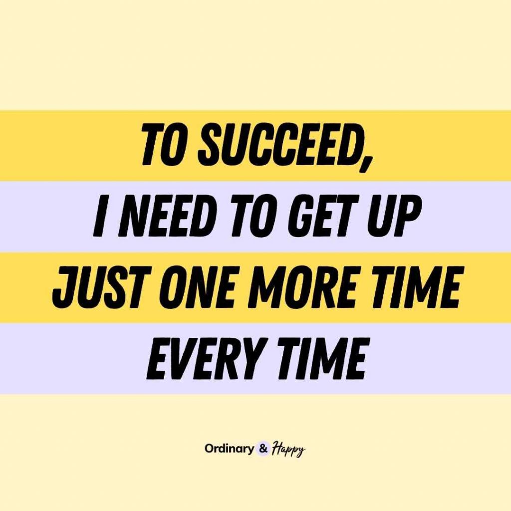 Growth mindset quote image (To succeed, I need to get up just one more time every time.)