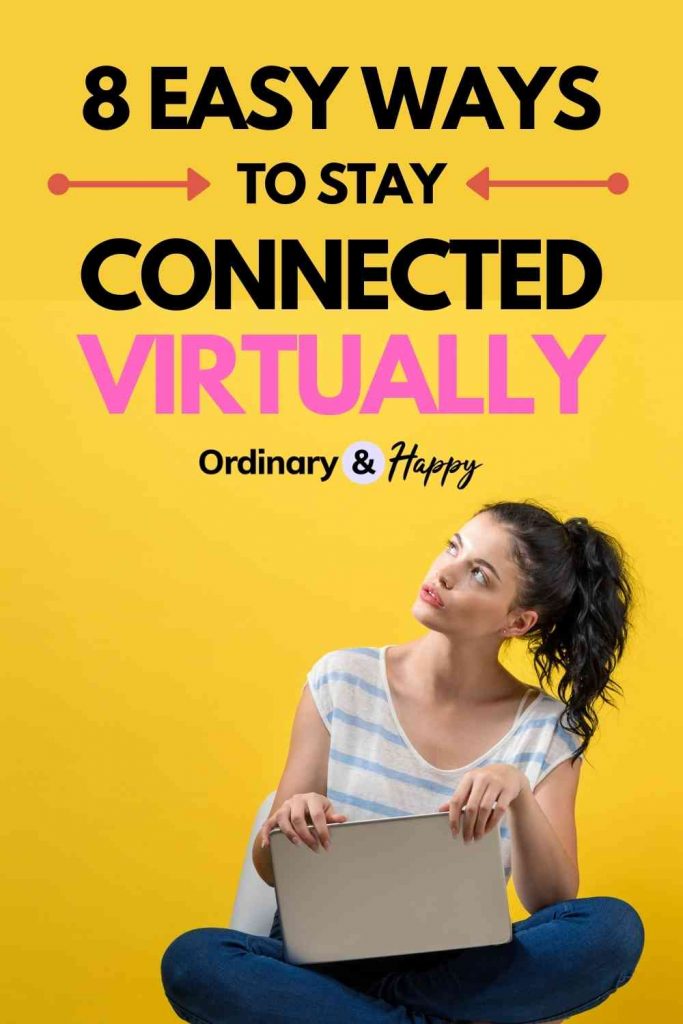 How to Stay Connected Virtually with Your Friends and Family