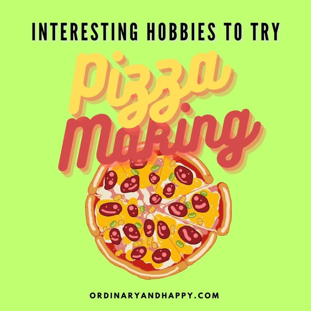 interesting hobbies to try - pizza making