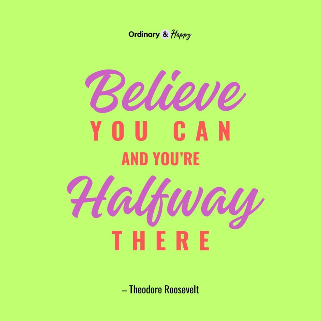 "Believe you can and you're halfway there." (Overcoming adversity quote image)