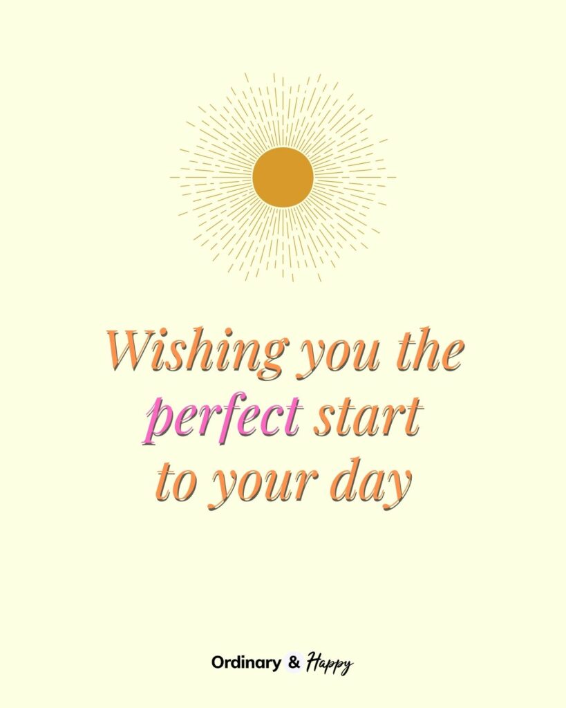 good morning message - Wishing you the perfect start to your day