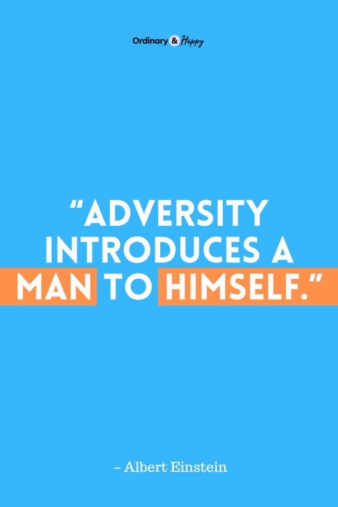"adversity introduces a man to himself" - image of quote by Albert Einstein