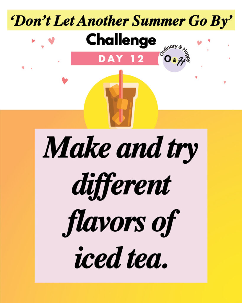 day 12 summer challenge showing the idea to 'make and try different flavors of ice tea' on a colorful graphic