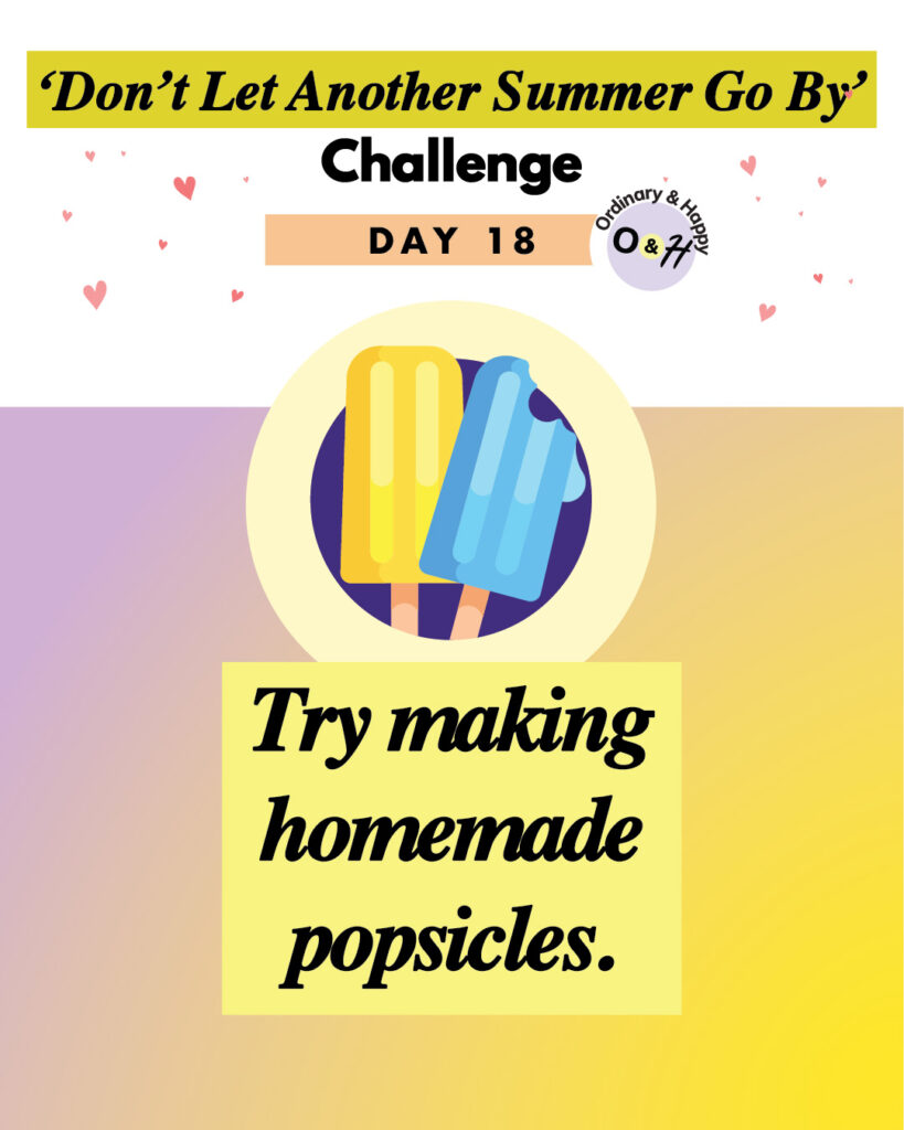 summer challenge day 18 with the idea of making homemade popsicles on a colorful graphic