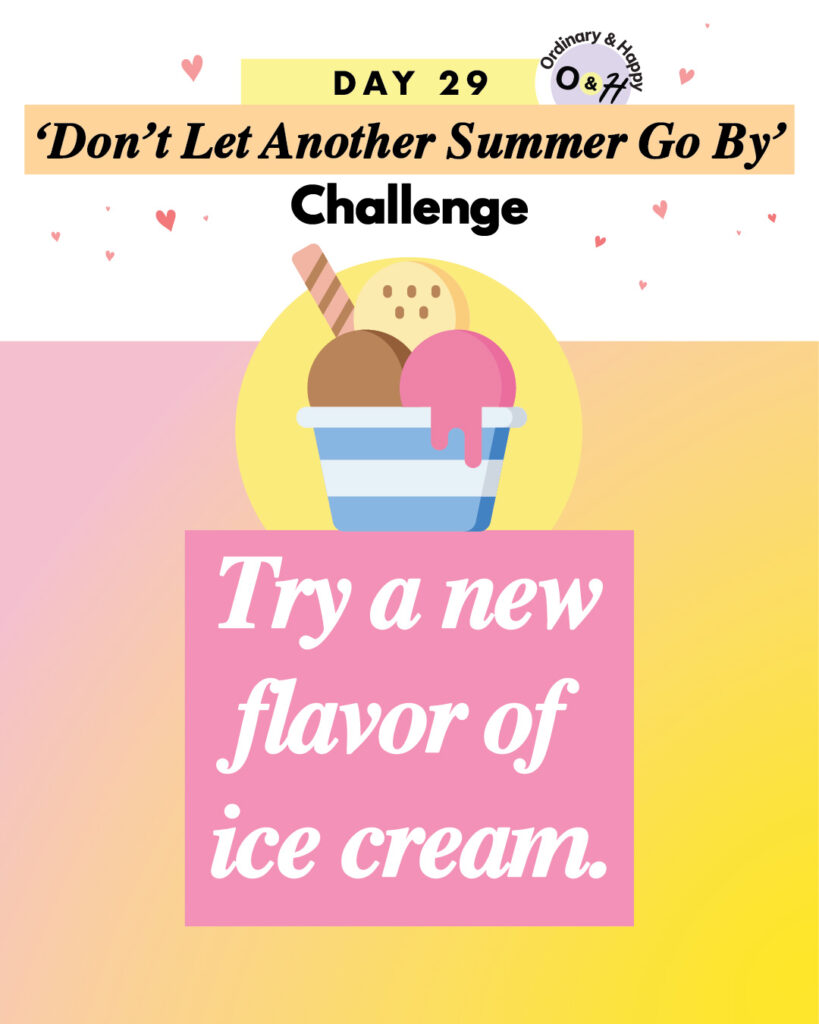 day 29 summer challenge colorful graphic with the idea to try a new flavor of ice cream