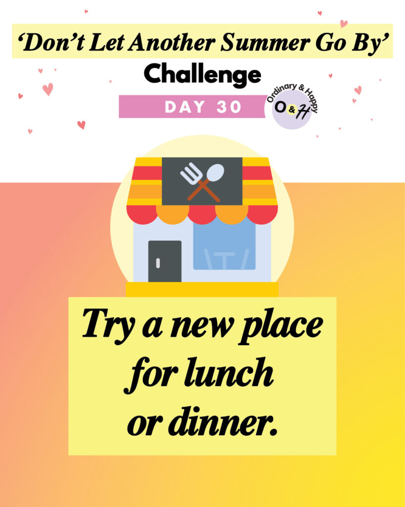 summer challenge day 30 graphic with the idea to try a new place for lunch or dinner
